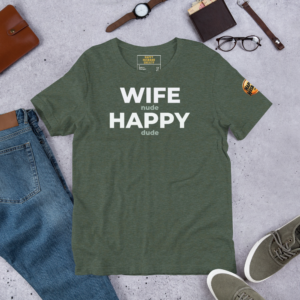 Premium Happy Husband Society T-Shirt in Forest Heather with white Wife N Happy D hidden message text.